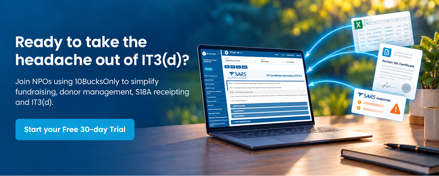 Ready to take the headache out of IT3(d)? Join NPOs using 10BucksOnly to simplify fundraising, donor management, S18A receipting and IT3(d).